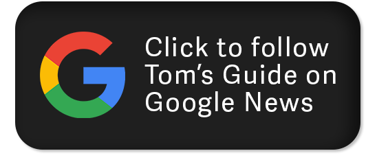 Click to follow Tom's Guide to Google News